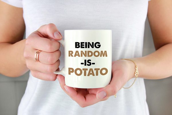 BEING RANDOM IS POTATO