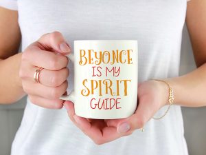 BEYONCE IS MY SPIRIT GUIDE
