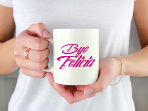 BYE FELICIA
