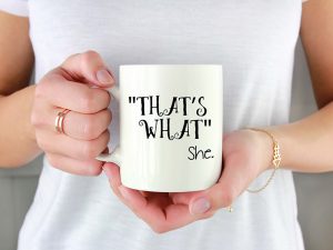 THAT'S WHAT SHE