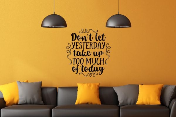 Dont Let Yesterday