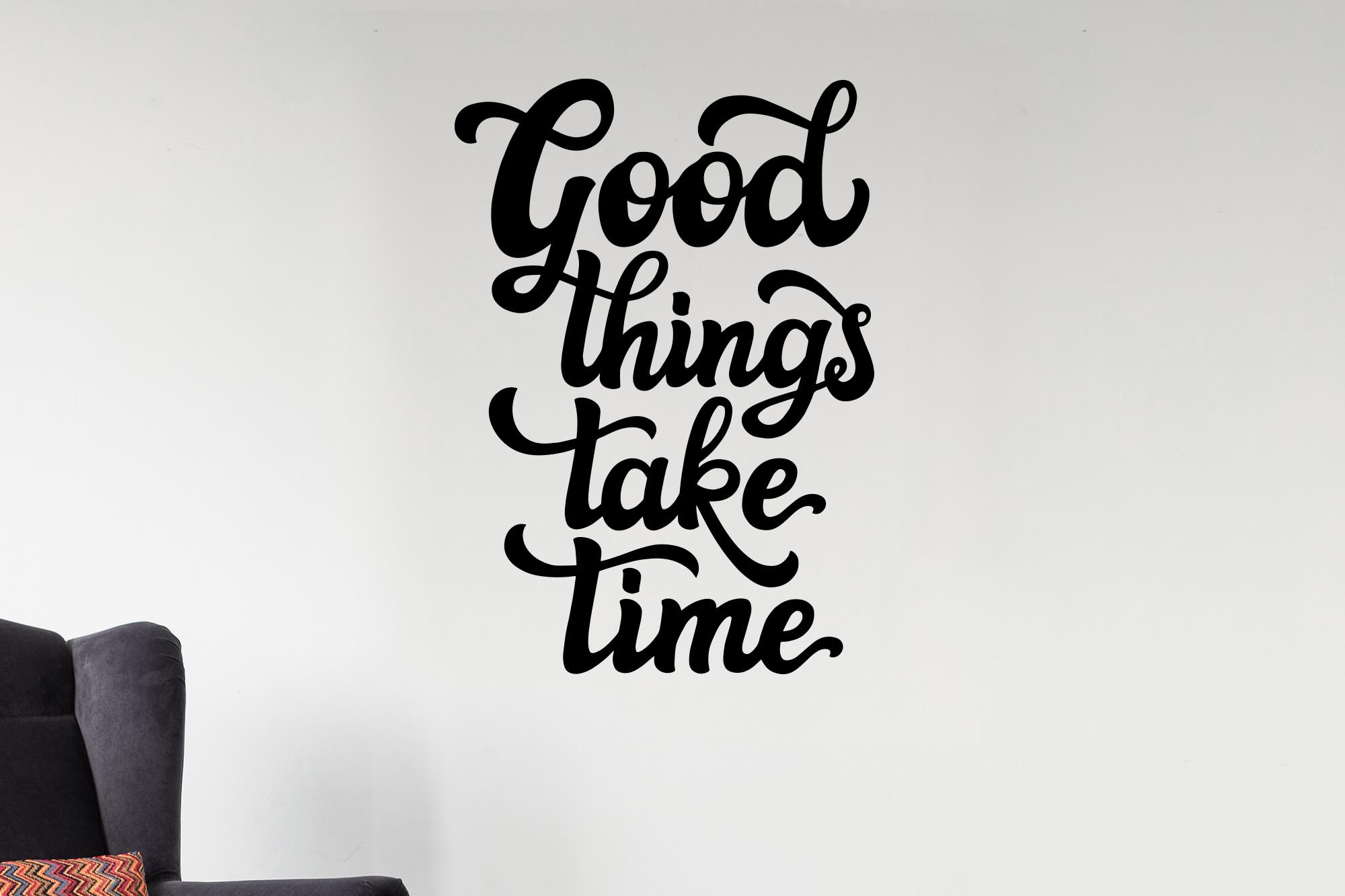 Good Things Take Time Good Things Take Time