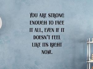 You are Strong Enough to Face it all
